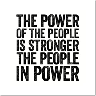 The Power Of The People Is Stronger The People In Power Black Posters and Art